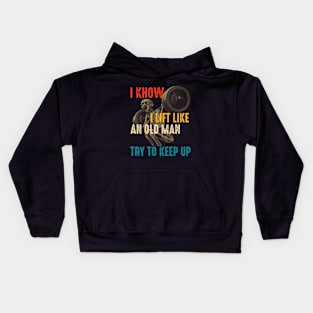 I Know I Lift Like An Old Woman Try To Keep Up Kids Hoodie